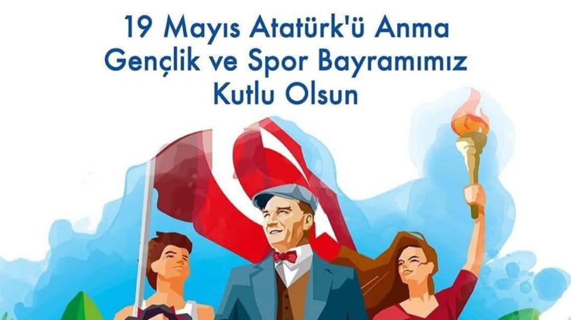 19 Mayıs Atatürk'ü Anma Gençlik ve Spor Bayramı Kutlamamız
